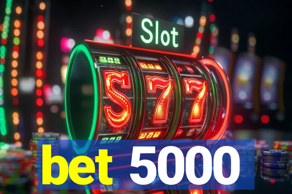 bet 5000